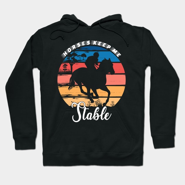 Horses Keep Me Stable Hoodie by Statement-Designs